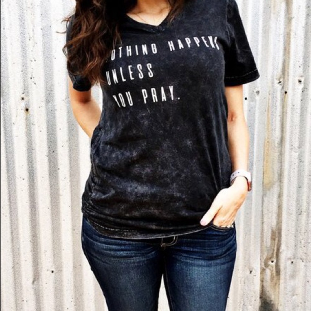 Nothing Happens Unless You Pray V-Neck Tee